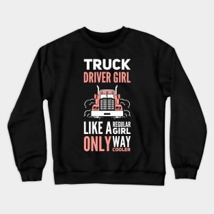 Truck Driver Girl Trucker Girls Crewneck Sweatshirt